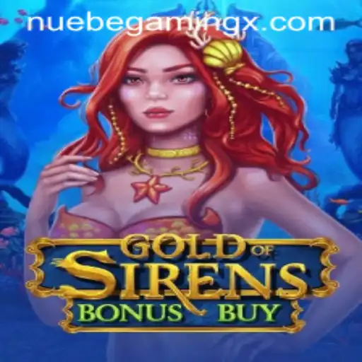 Discover the Thrilling Adventure of GoldofSirensBonusBuy and NUEBEGaming