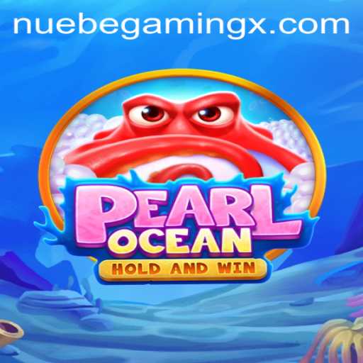 Exploring the Wonders of PearlOcean: A New Gaming Adventure by NUEBEGaming